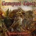 Graveyard Ghost : Spiritual Starvation